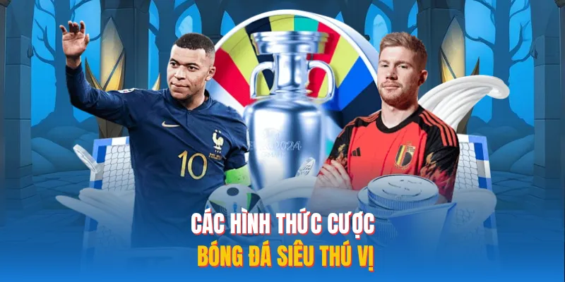Các hình thức cược bóng đá siêu thú vị