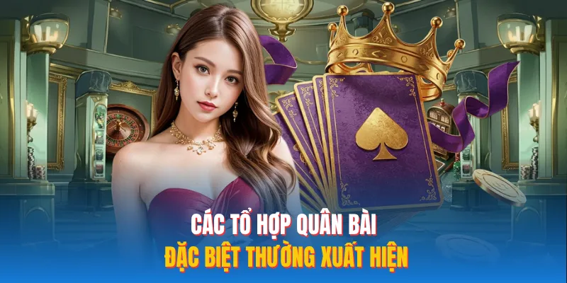 Các tổ hợp quân bài đặc biệt thường xuất hiện