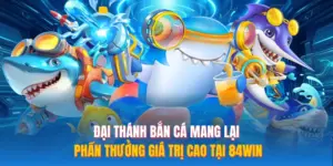 Đại Thánh Bắn Cá Mang Lại Phần Thưởng Giá Trị Cao Tại 84WIN