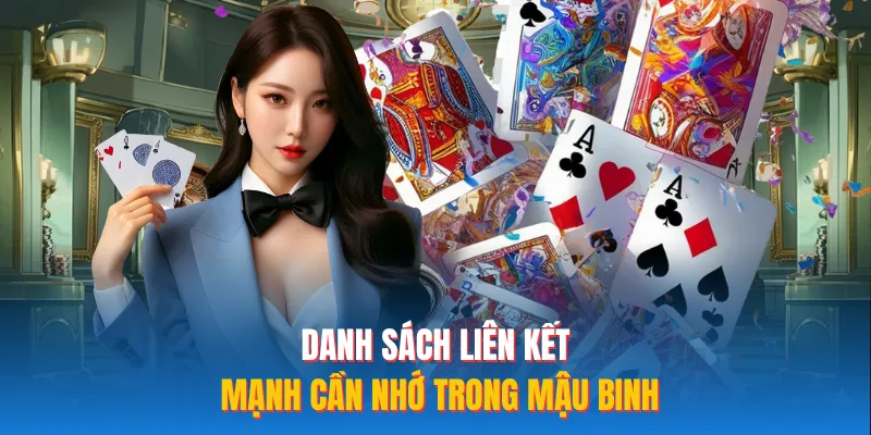 Danh sách liên kết mạnh cần nhớ trong mậu binh