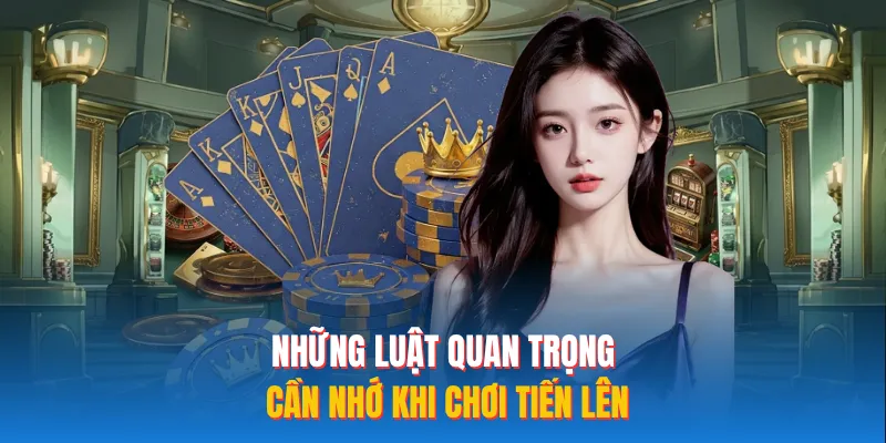 Những luật quan trọng cần nhớ khi chơi tiến lên