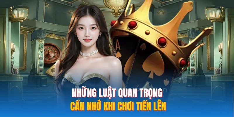 Những luật quan trọng cần nhớ khi chơi tiến lên