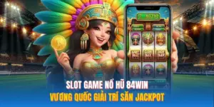 Slot Game Nổ Hũ 84WIN – Vương Quốc Giải Trí Săn Jackpot