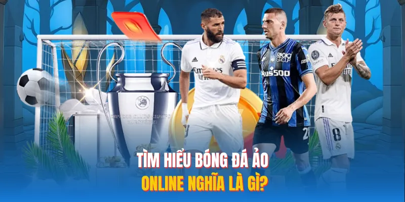 Tìm hiểu bóng đá ảo online nghĩa là gì? 