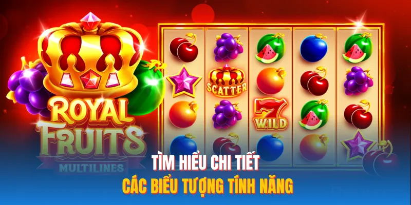 Tìm hiểu chi tiết các biểu tượng tính năng