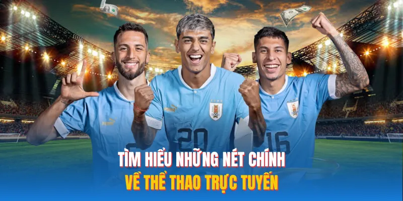 Tìm hiểu những nét chính về thể thao trực tuyến 